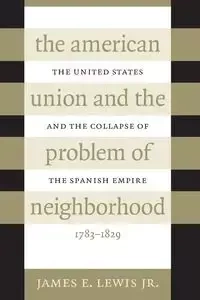The American Union and the Problem of Neighborhood - Lewis James Jr. E.