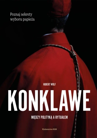 Konklawe Między polityką a rytuałem - Hubert Wolf