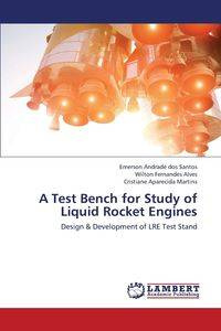 A Test Bench for Study of Liquid Rocket Engines - Santos Emerson Dos Andrade