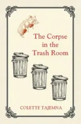 The Corpse in the Trash Room - Colette Tajemna