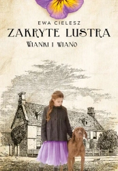 Wianki i wiano. Zakryte lustra. Tom 2 - Ewa Cielesz