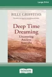 Deep Time Dreaming - Billy Griffiths