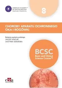 Choroby aparatu ochronnego oka i rogówki BCSC 8 - Jacek Szaflik, Justyna Izdebska