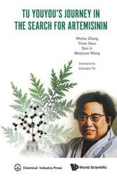 TU YOUYOU'S JOURNEY IN THE SEARCH FOR ARTEMISININ - DAN LI LAN ZHIQIANG HU MANYUAN WANG Y