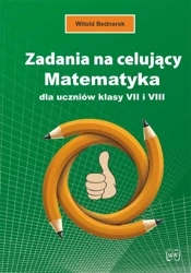 Zadania na celujący. Matematyka dla ucz. kl. 7 i 8 - Witold Bednarek