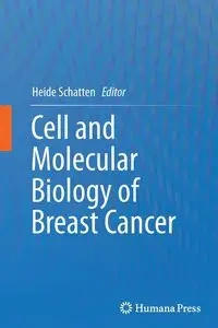 Cell and Molecular Biology of Breast Cancer - Schatten Heide