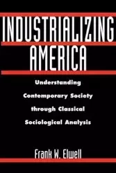 Industrializing America - Frank W. Elwell