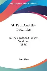 St. Paul And His Localities - John Aiton