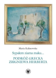 Sypałem ziarna maku.. Podróż grecka Z. Herberta - Jerzy Jankowski