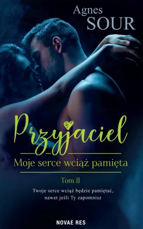 eBook Przyjaciel. Tom 2. Moje serce wciąż pamięta - Agnes Sour epub mobi