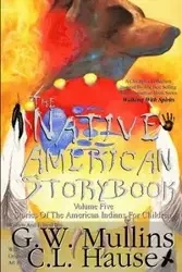 The Native American Story Book Volume Five Stories of the American Indians for Children - Mullins G.W.