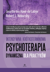 Intensywna krótkoterminowa psychoterapia... - Josette ten Have-de Labije, Robert J. Neborsky