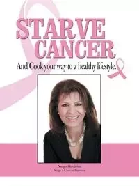 Starve Cancer and Cook Your Way to a Healthy Lifestyle - Dardarian Narges