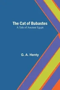 The Cat of Bubastes - A. Henty G.