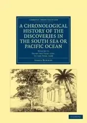 A Chronological History of the Discoveries in the South Sea or Pacific Ocean - James Burney