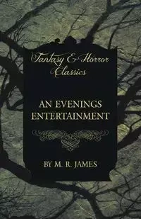 An Evenings Entertainment (Fantasy and Horror Classics) - James M. R.