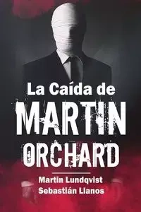 La Caída de Martin Orchard - Martin Lundqvist