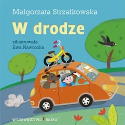 W drodze BAJKA - Małgorzata Strzałkowska