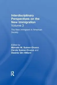 The New Immigrant in American Society - Suárez-Orozco Marcelo M.