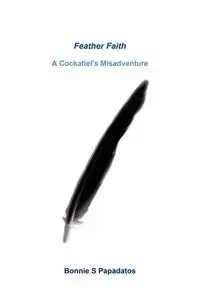 Feather Faith - Papadatos Bonnie S.
