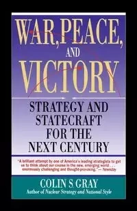War, Peace and Victory - Colin S. Gray