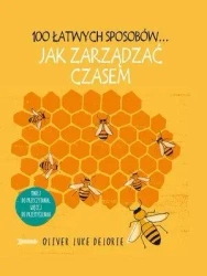 100 łatwych sposobów... Jak zarządzać czasem - Oliver Luke Delorie