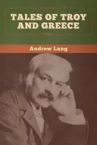 Tales of Troy and Greece - Lang Andrew
