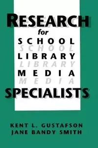 Research for School Library Media Specialists - Gustafson Kent L.