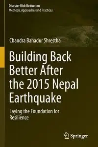 Building Back Better After the 2015 Nepal Earthquake - Chandra Shrestha Bahadur