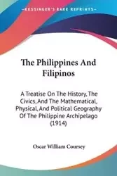 The Philippines And Filipinos - Oscar William Coursey