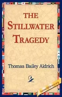 The Stillwater Tragedy - Thomas Bailey Aldrich