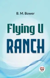 Flying U Ranch - Bower B.M.