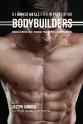 51 Bodybuilder Dinner Meals High In Protein - Joseph Correa