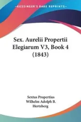 Sex. Aurelii Propertii Elegiarum V3, Book 4 (1843) - Propertius Sextus