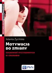 Motywacja do zmiany zachowań ryzykownych... - Jolanta Życińska