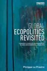 Global Ecopolitics Revisited - Le Prestre Philippe