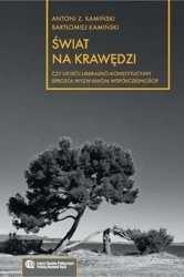 Świat na krawędzi: Czy ustrój liberalno.. - Antoni Z. Kamiński, Bartłomiej Kamiński