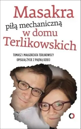 Masakra piłą mechaniczną w domu Terlikowskich - Tomasz Terlikowski