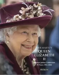 Her Majesty Queen Elizabeth II Platinum Jubilee Celebration. 70 Years 1952-2022 - Brian Hoey