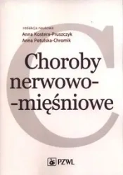 Choroby nerwowo-mięśniowe - Kostera-Pruszczyk Anna, Potulska-Chromik Anna