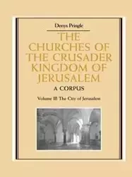 The Churches of the Crusader Kingdom of Jerusalem - Pringle Denys