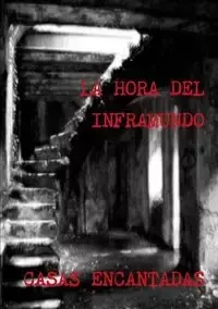 LA HORA DEL INFRAMUNDO CASAS ENCANTADAS - Juan Jose Suarez