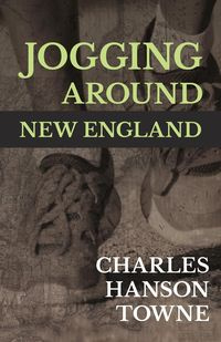 Jogging Around New England - Charles Towne Hanson