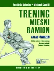 Trening mięśni ramion PZWL - Frederic Delavier, Michael Gundill