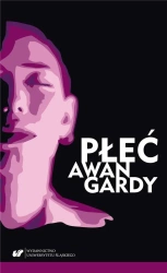 Płeć awangardy - red. Marta Baron-Milian, Anna Kałuża, Katarzyna S