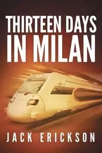 Thirteen Days in Milan - Jack Erickson