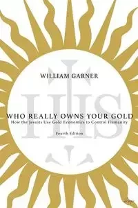Who Really Owns Your Gold - William Garner