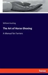 The Art of Horse-Shoeing - William Hunting