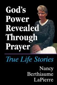 God's Power Revealed Through Prayer - Nancy LaPierre Berthiaume