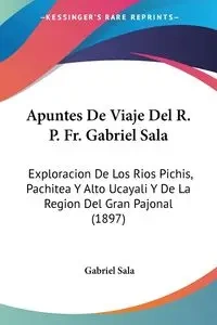 Apuntes De Viaje Del R. P. Fr. Gabriel Sala - Gabriel Sala